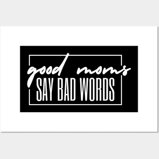 GOOD MOMS SAY BAD WORDS WHITE TEXT Posters and Art